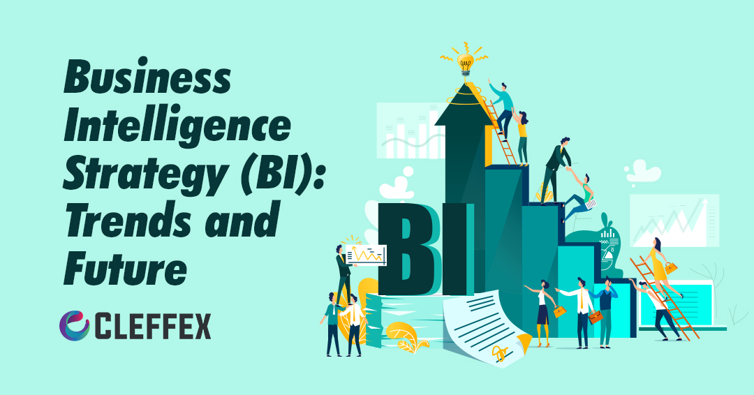 Business Intelligence Strategy (BI)Trends and Future Business Intelligence Strategy