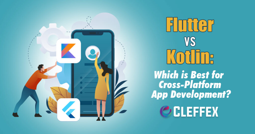 Flutter vs Kotlin: Which is Best for Cross Platform App Development?