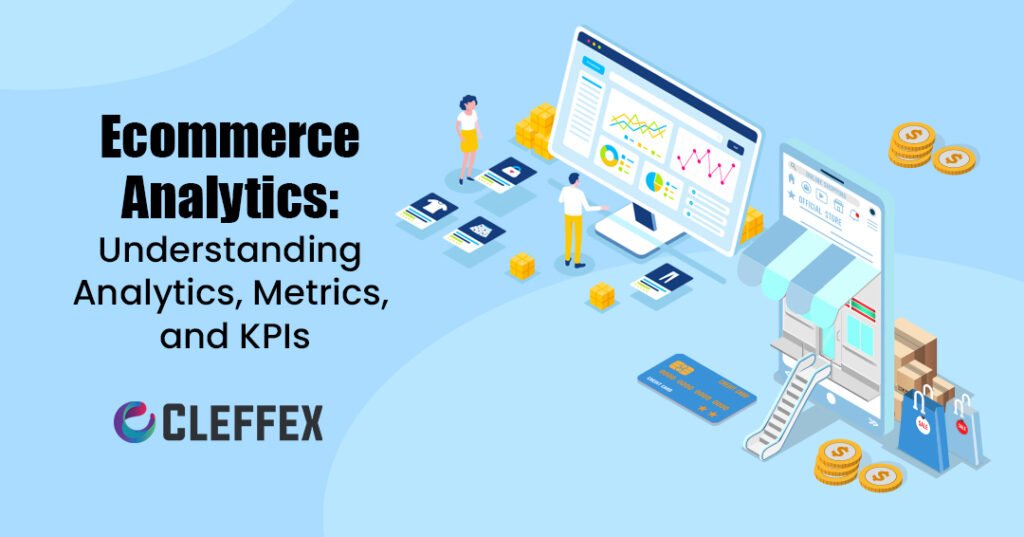 Ecommerce Analytics Understanding Analytics, Metrics, and KPIs