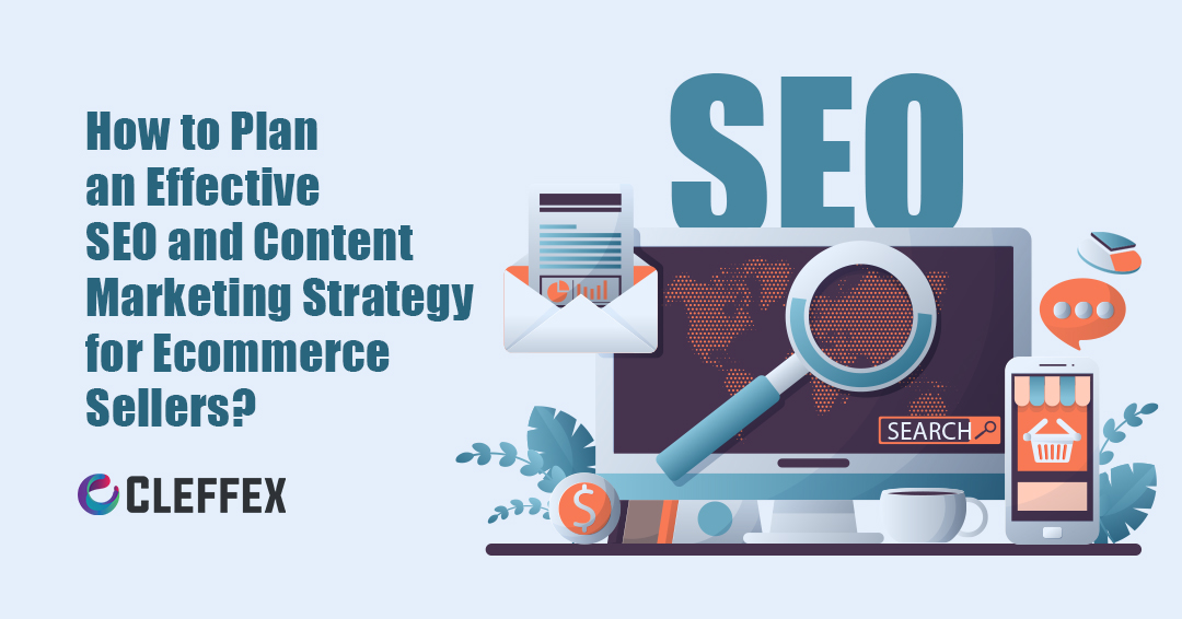 How to Plan an Effective SEO and Content Marketing Strategy for Ecommerce Sellers