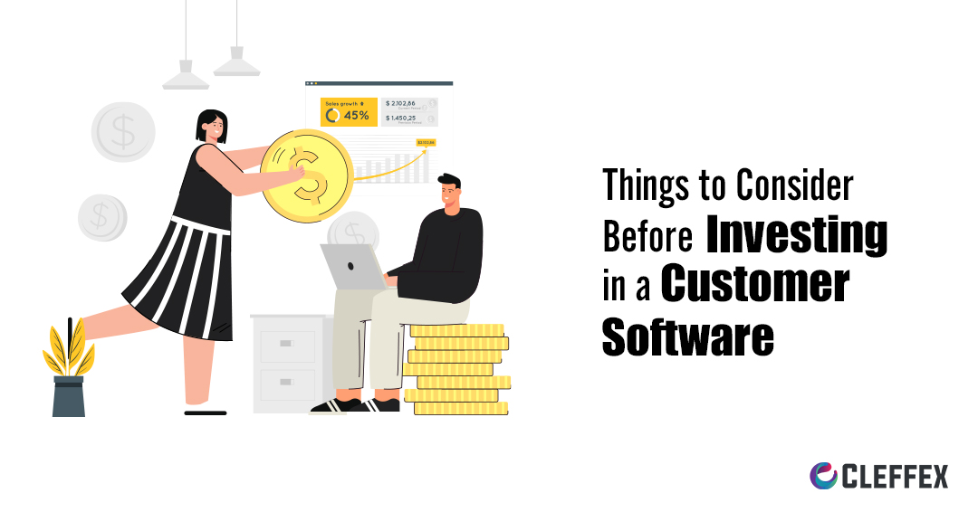 Things to Consider Before Investing in a Customer Software