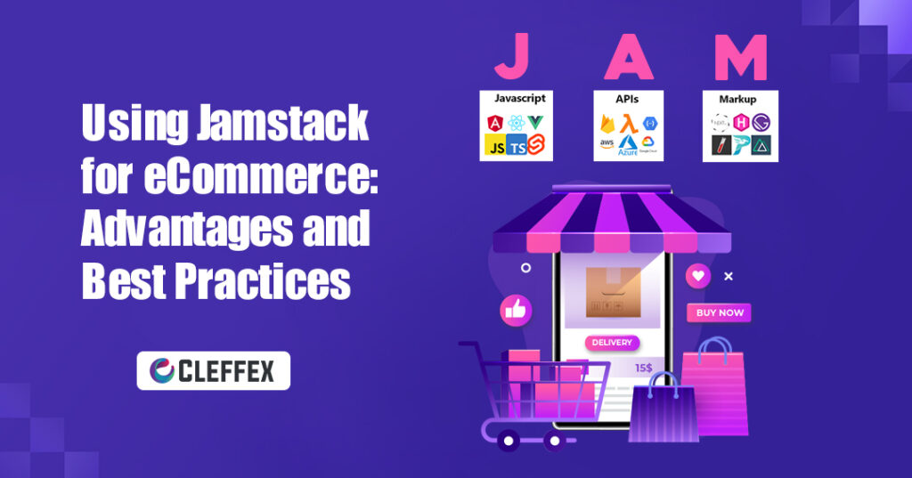 Using Jamstack for eCommerce Advantages and Best Practices