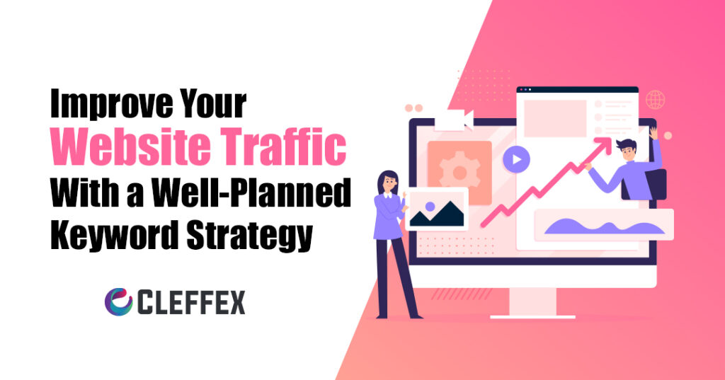 Improve Your Website Traffic With a Well-Planned Keyword Strategy