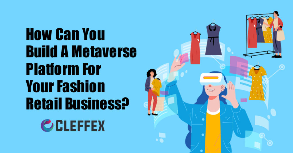 How Can You Build A Metaverse Platform For Your Fashion Retail Business copy