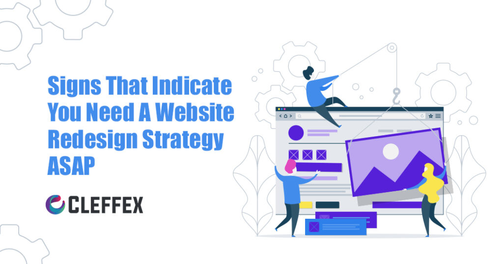 Signs That Indicate You Need A Website Redesign Strategy ASAP
