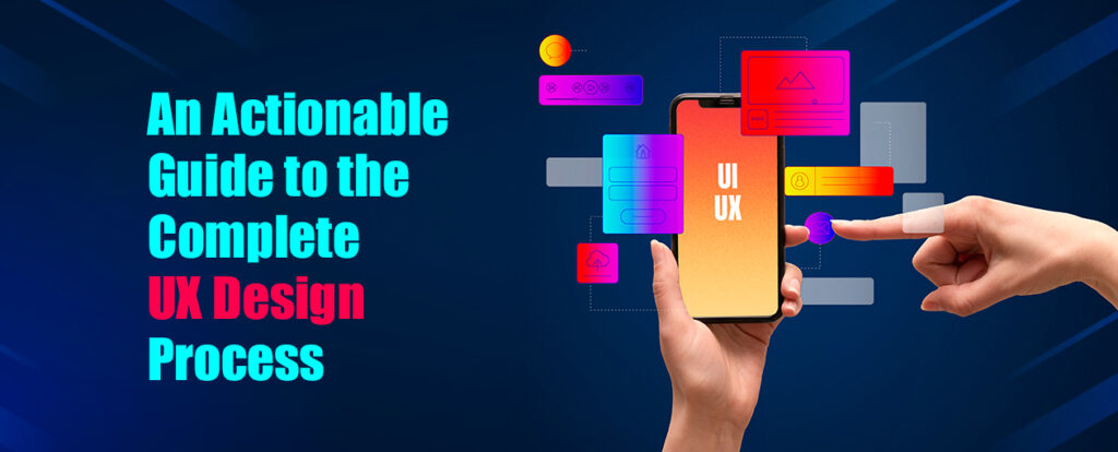 An Actionable Guide to the Complete UX Design Process