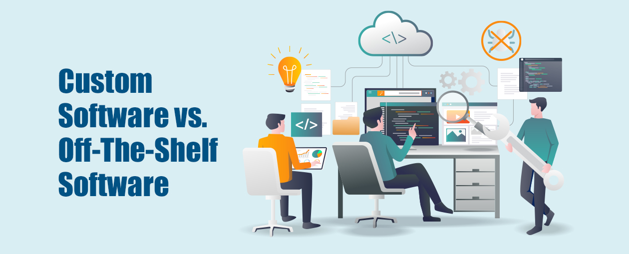 Custom Software vs. Off-The-Shelf Software