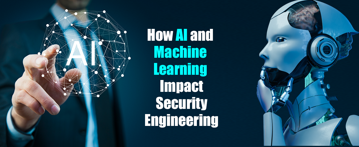 How AI and Machine Learning Impact Security Engineering