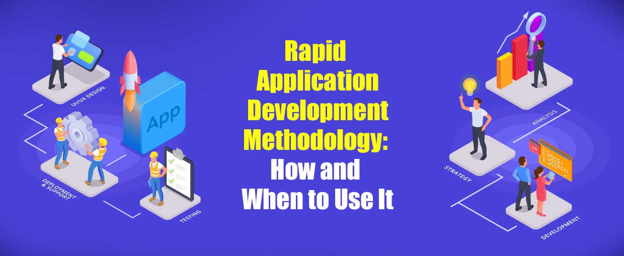 Rapid Application Development Methodology How and When to Use It