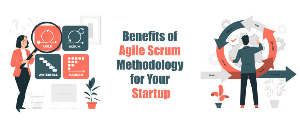 Benefits of Agile Scrum Methodology for Your Startup