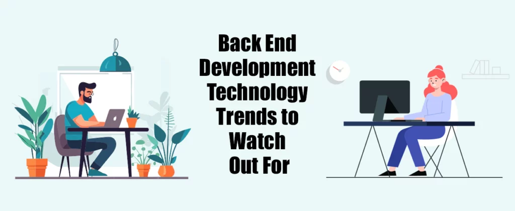 Back End Development Technology Trends to Watch Out For