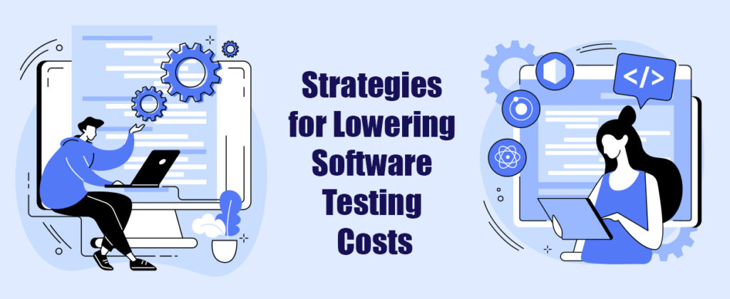 Strategies for Lowering Software Testing Costs