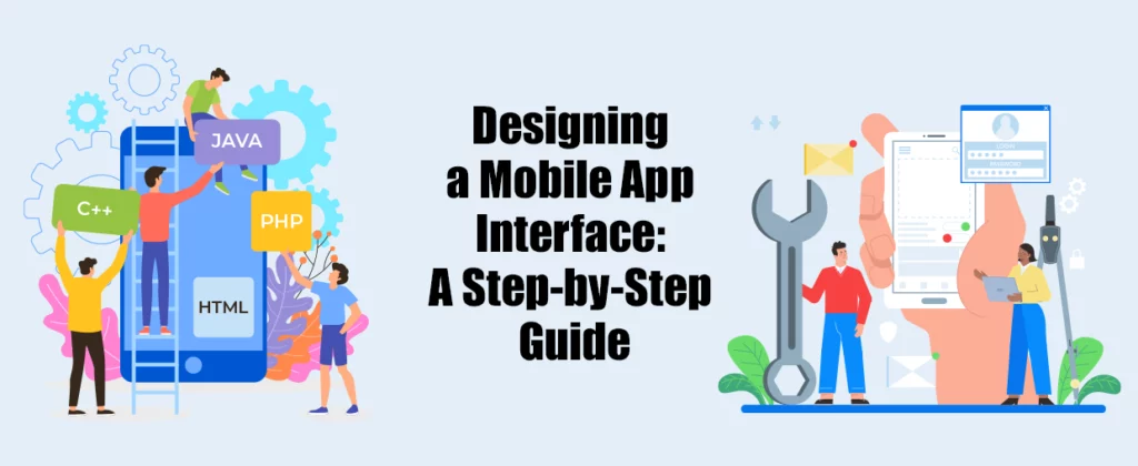 Designing a Mobile App Interface A Step-by-Step Guide