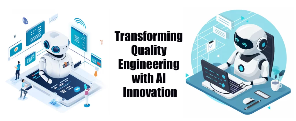 Harnessing AI in Quality Engineering for Next-Generation Digital Transformation