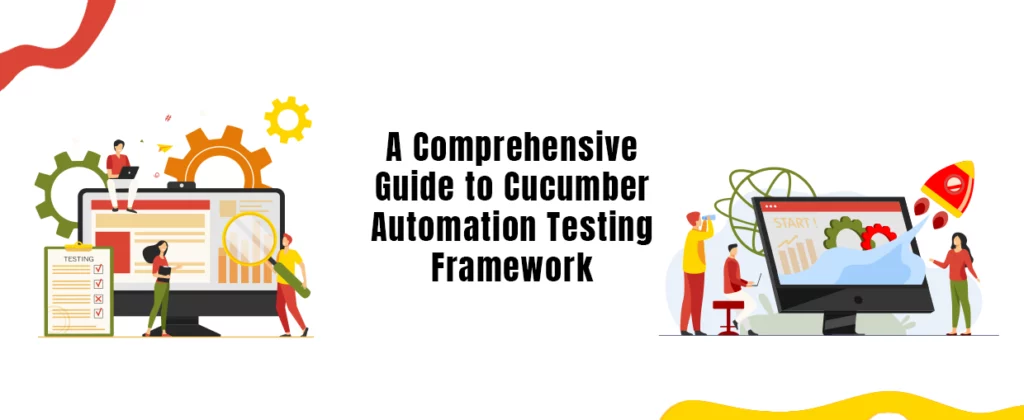 A Comprehensive Guide to Cucumber Automation Testing Framework