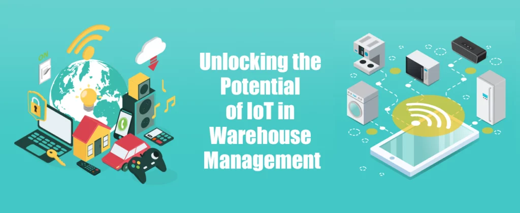 Unlocking the Potential of IoT in Warehouse Management