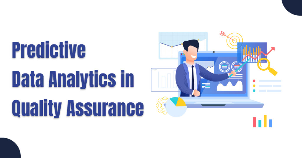Predictive Data Analytics in Quality Assurance